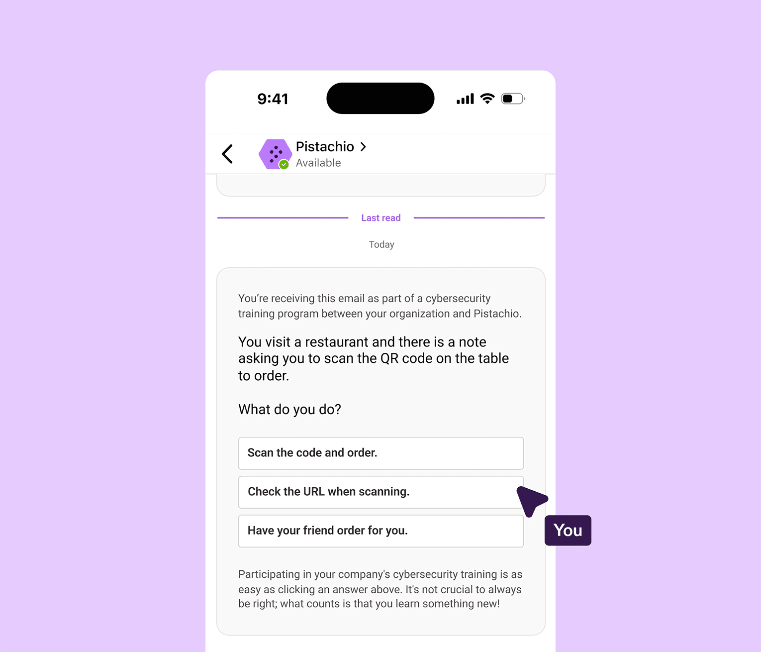 A mobile screen shows a scenario in Microsoft Teams where the user is asked what they would do when prompted to scan a QR code at a restaurant. Three options are presented: “Scan the code and order,” “Check the URL when scanning,” and “Have your friend order for you.” A speech bubble labeled “You” points to the second option, indicating it was selected. A message at the bottom reassures users that the goal is to learn, not necessarily to choose the correct answer every time.